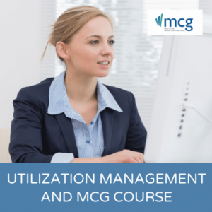 Utilization Management and MCG Course